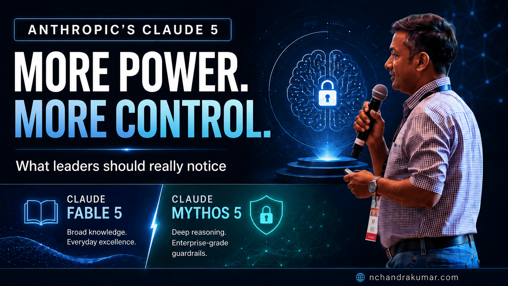 Chandra Kumar speaking about Claude Fable 5 and Mythos 5 with the theme more power, more control